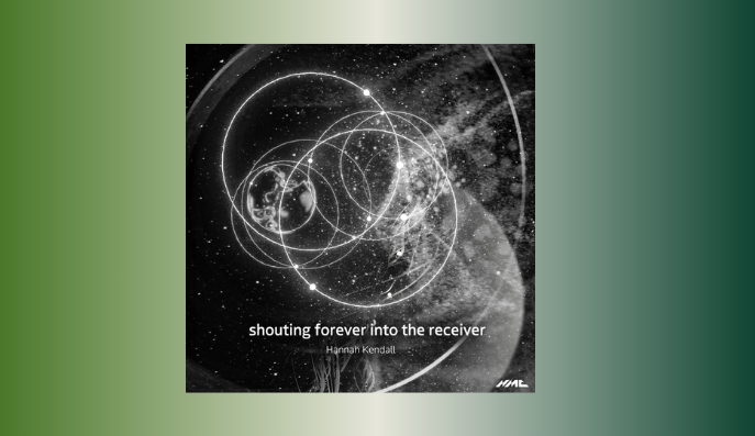 “shouting forever into the receiver” by Hannah Kendall Album Release