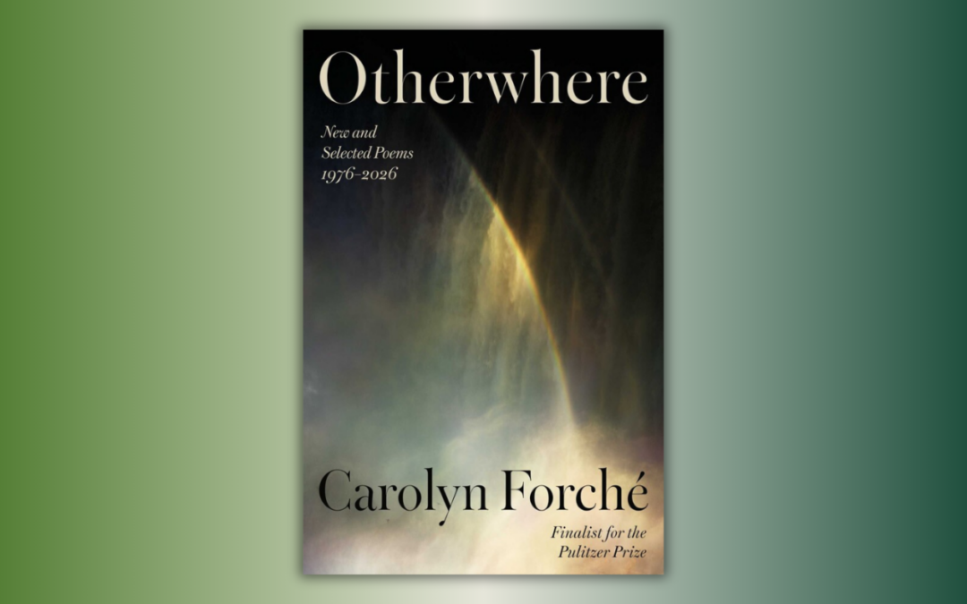 “Otherwhere” by Carolyn Forché Book Release